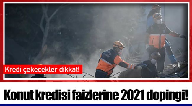 Konut kredisi faizlerine 2021 dopingi!