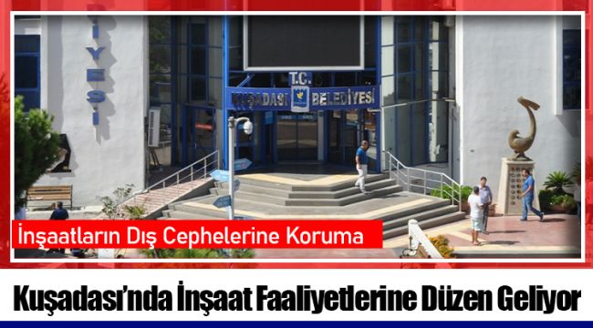 Kuşadası’nda İnşaat Faaliyetlerine Düzen Geliyor