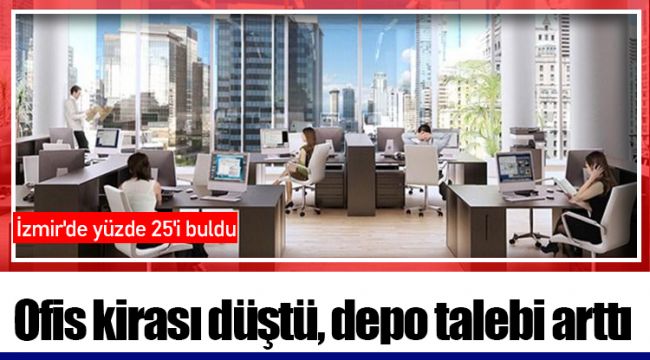 Ofis kirası düştü, depo talebi arttı