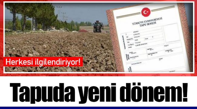 Tapuda yeni dönem!