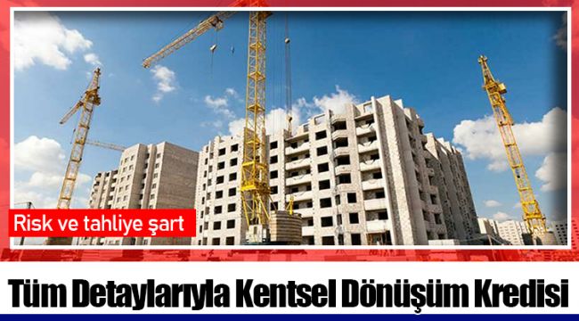 Tüm Detaylarıyla Kentsel Dönüşüm Kredisi