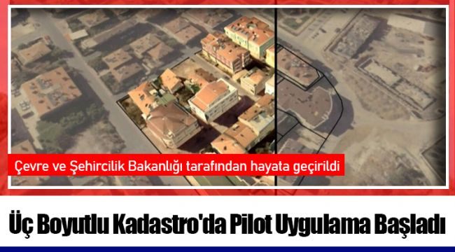 Üç Boyutlu Kadastro'da Pilot Uygulama Başladı