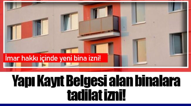 Yapı Kayıt Belgesi alan binalara tadilat izni!