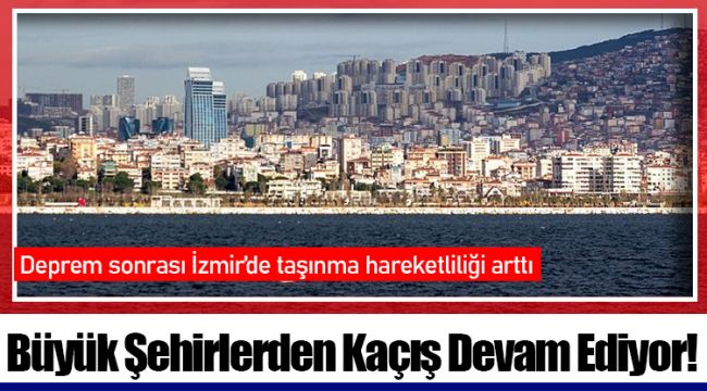 Büyük Şehirlerden Kaçış Devam Ediyor!