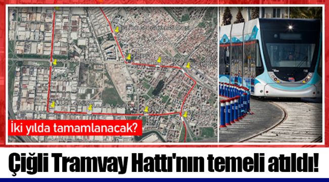 Çiğli Tramvay Hattı'nın temeli atıldı!