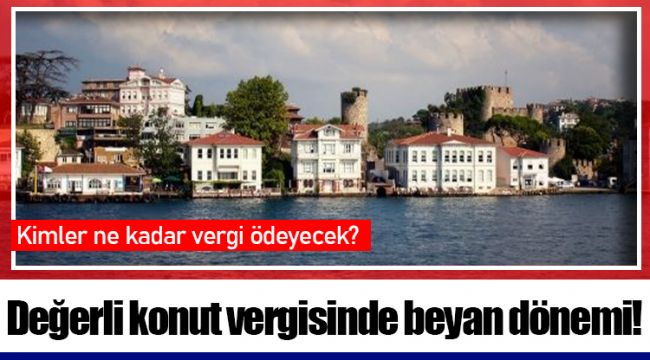 Değerli konut vergisinde beyan dönemi!