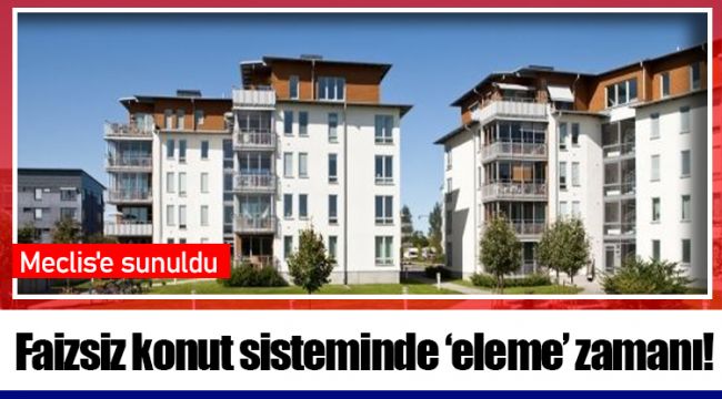 Faizsiz konut sisteminde ‘eleme’ zamanı!