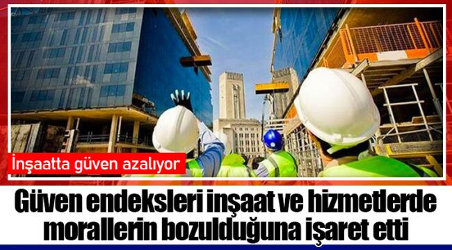 Güven endeksleri inşaat ve hizmetlerde morallerin bozulduğuna işaret etti