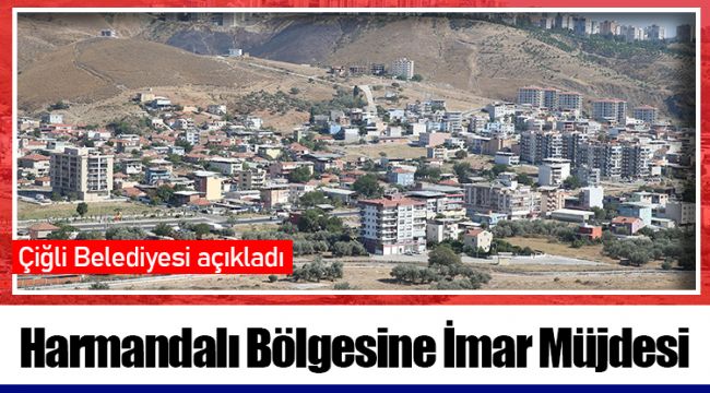 Harmandalı Bölgesine İmar Müjdesi