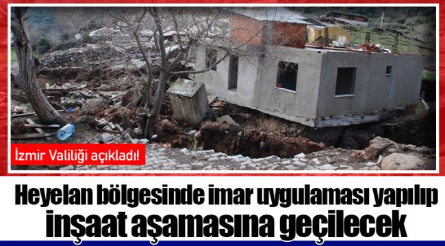 Heyelan bölgesinde imar uygulaması yapılıp inşaat aşamasına geçilecek