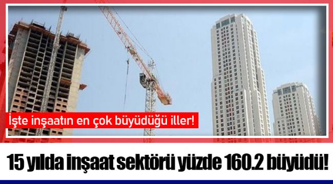 İşte inşaatın en çok büyüdüğü iller!
