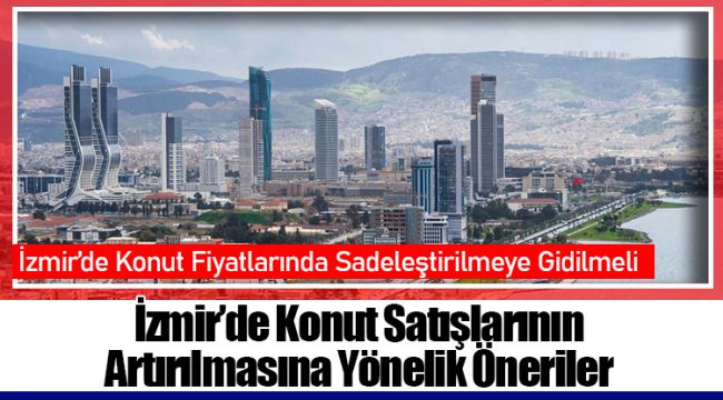 İzmir'de Konut Satışlarının Artırılmasına Yönelik Öneriler