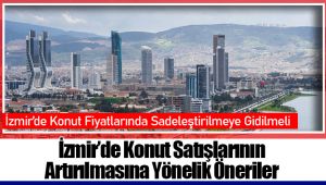 İzmir'de Konut Satışlarının Artırılmasına Yönelik Öneriler