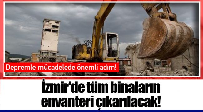 İzmir'de tüm binaların envanteri çıkarılacak!