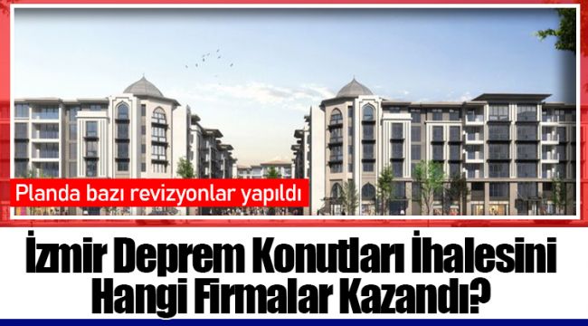 İzmir Deprem Konutları İhalesini Hangi Firmalar Kazandı?