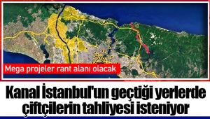 Kanal İstanbul'un geçtiği yerlerde çiftçilerin tahliyesi isteniyor