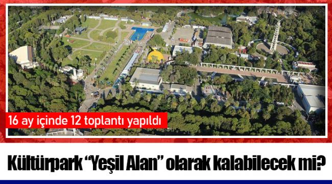 Kültürpark “Yeşil Alan” olarak kalabilecek mi? 