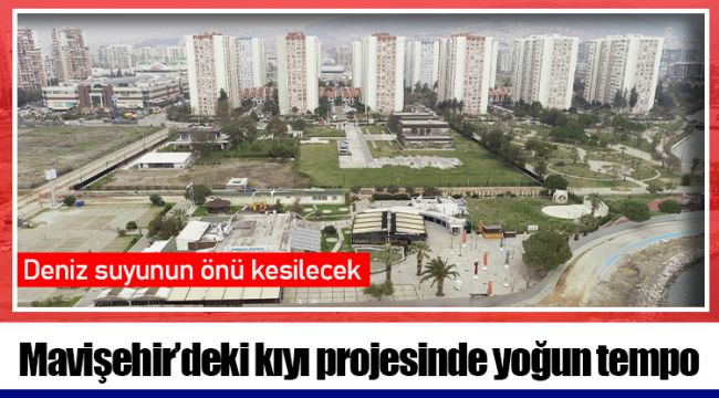 Mavişehir’deki kıyı projesinde yoğun tempo