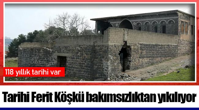 Tarihi Ferit Köşkü bakımsızlıktan yıkılıyor