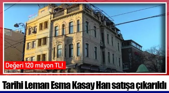 Tarihi Leman Esma Kasay Han 120 milyon TL'ye satışa çıkarıldı!