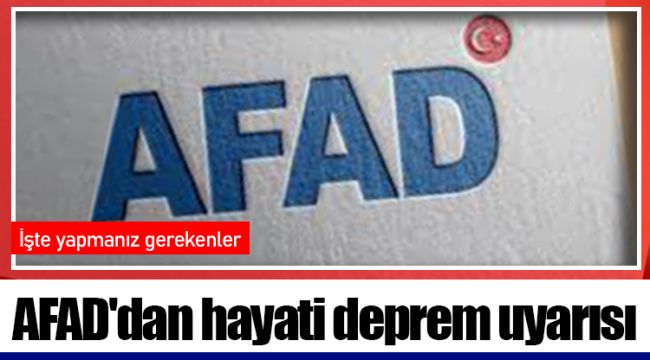 AFAD'dan hayati deprem uyarısı: İşte yapmanız gerekenler
