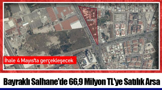 Bayraklı Salhane'de 66,9 Milyon TL'ye Satılık Arsa