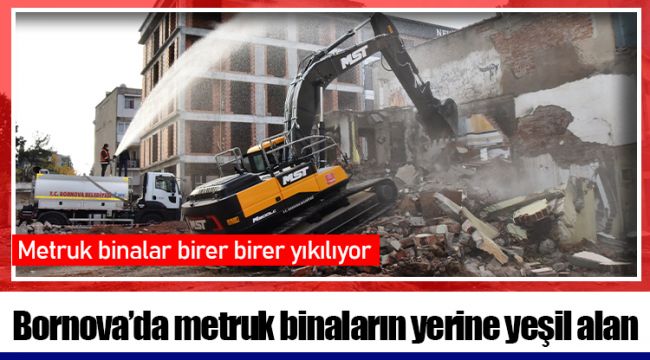 Bornova’da metruk binaların yerine yeşil alan