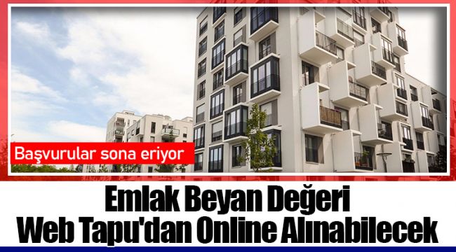 Emlak Beyan Değeri Web Tapu'dan Online Alınabilecek