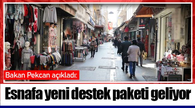 Esnafa yeni destek paketi geliyor