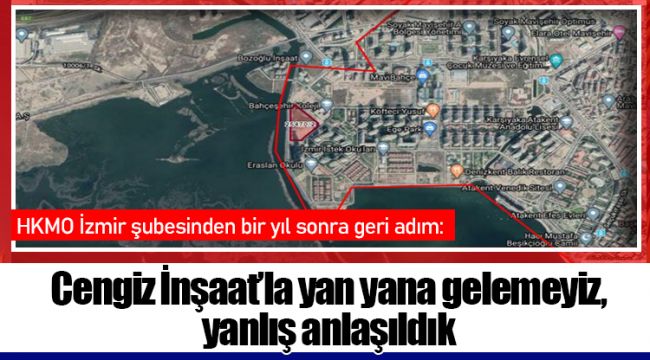 HKMO İzmir şubesinden bir yıl sonra geri adım: Cengiz İnşaat’la yan yana gelemeyiz, yanlış anlaşıldık