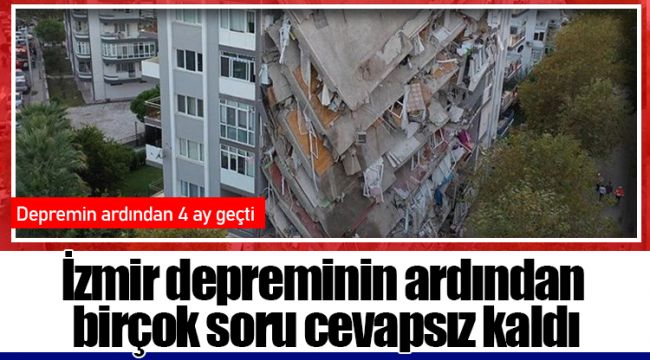 İzmir depreminin ardından birçok soru cevapsız kaldı