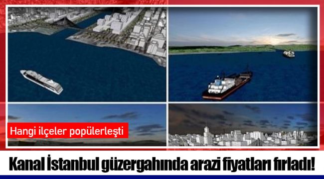 Kanal İstanbul güzergahında arazi fiyatları fırladı!
