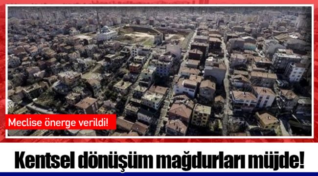 Kentsel dönüşüm mağdurları müjde! Işık görüldü!
