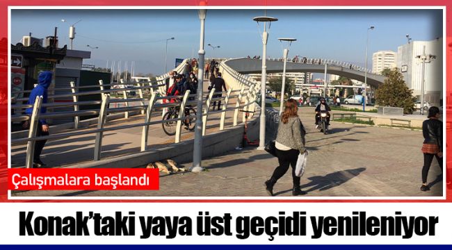 Konak’taki yaya üst geçidi yenileniyor