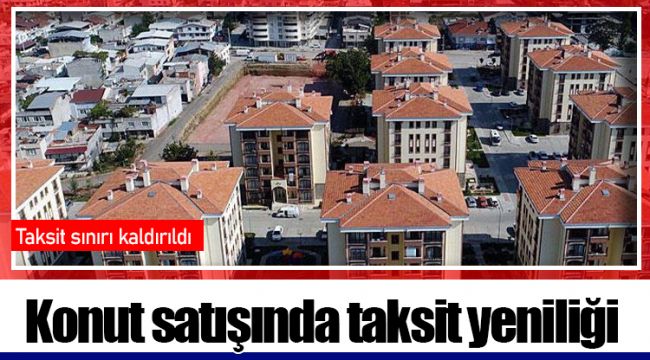 Konut satışında taksit yeniliği