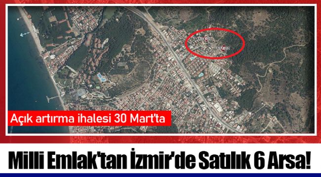 Milli Emlak'tan İzmir'de Satılık 6 Arsa!