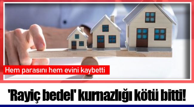 'Rayiç bedel' kurnazlığı kötü bitti!