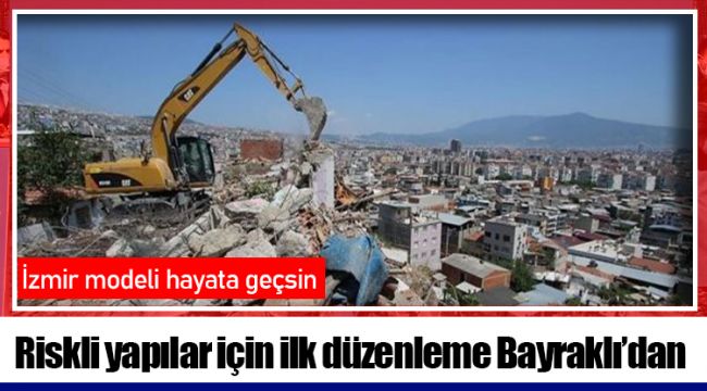 Riskli yapılar için ilk düzenleme Bayraklı’dan