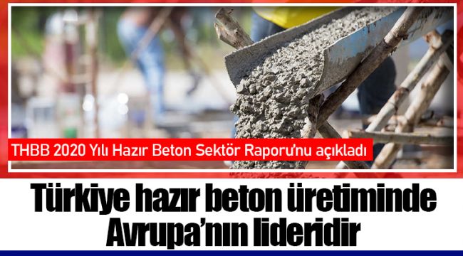Türkiye hazır beton üretiminde Avrupa’nın lideridir