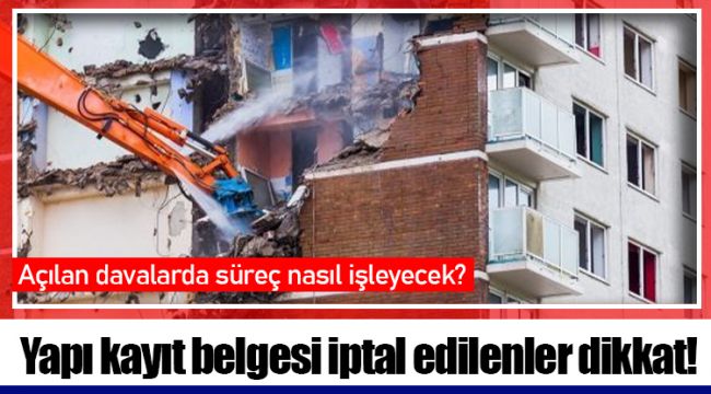 Yapı kayıt belgesi iptal edilenler dikkat!