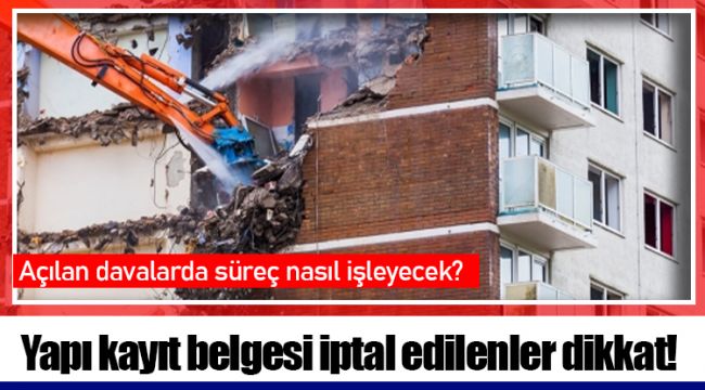 Yapı kayıt belgesi iptal edilenler dikkat!