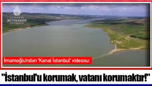 İmamoğlu'ndan 'Kanal İstanbul' videosu: 