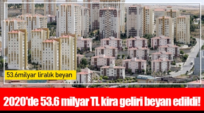 2020'de 53.6 milyar TL kira geliri beyan edildi!