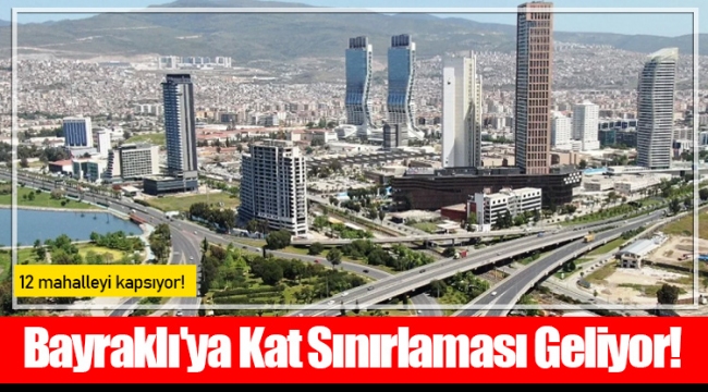 Bayraklı'ya Kat Sınırlaması Geliyor!
