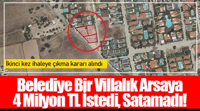 Belediye Bir Villalık Arsaya 4 Milyon TL İstedi, Satamadı!