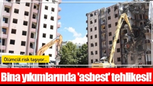Bina yıkımlarında 'asbest' tehlikesi!