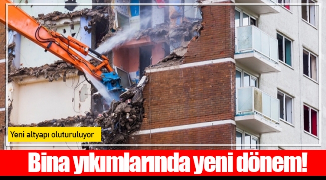Bina yıkımlarında yeni dönem!