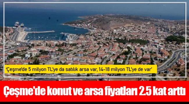 Çeşme'de konut ve arsa fiyatları 2.5 kat arttı