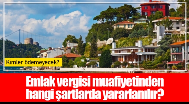 Emlak vergisi muafiyetinden hangi şartlarda yararlanılır?