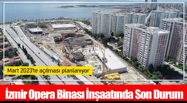İzmir Opera Binası İnşaatında Son Durum